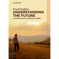 Understanding the Future: An Introduction to Scenario Planning - Paperback