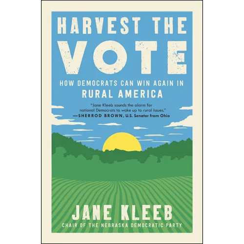 Harvest the Vote: How Democrats Can Win Again in Rural America - Paperback