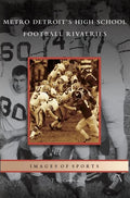 Metro Detroit's High School Football Rivalries - Hardcover