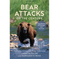 Bear Attacks of the Century: True Stories of Courage and Survival - Paperback