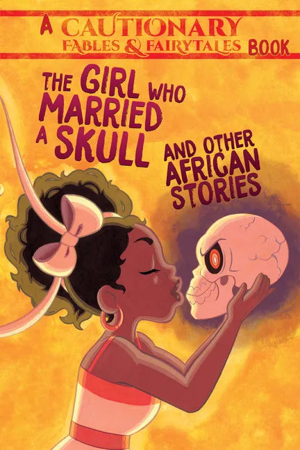 The Girl Who Married a Skull and Other African Stories: And Other African Stories - Paperback