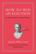 How to Win an Election: An Ancient Guide for Modern Politicians - Hardcover