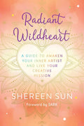 Radiant Wildheart: A Guide to Awaken Your Inner Artist and Live Your Creative Mission - Paperback