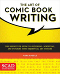 The Art of Comic Book Writing: The Definitive Guide to Outlining, Scripting, and Pitching Your Sequential Art Stories - Paperback