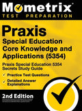 Praxis Special Education Core Knowledge and Applications (5354) - Praxis Special Education 5354 Secrets Study Guide, Practice Test Questions, Detailed - Hardcover