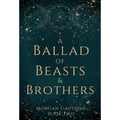 A Ballad of Beasts and Brothers - Hardcover