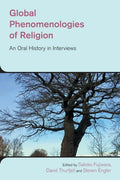 Global Phenomenologies of Religion: An Oral History in Interviews - Paperback