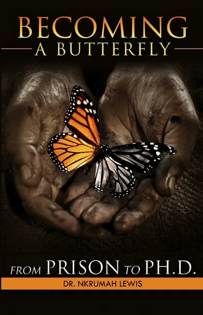 Becoming A Butterfly: From Prison to Ph.D. - Paperback