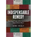 Indispensable Remedy: The Broad Scope of the Constitution's Impeachment Power - Paperback