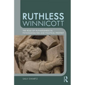 Ruthless Winnicott: The role of ruthlessness in psychoanalysis and political protest - Paperback