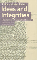 Ideas and Integrities: A Spontaneous Autobiographical Disclosure - Paperback