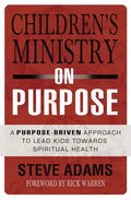 Children's Ministry on Purpose: A Purpose Driven Approach to Lead Kids Toward Spiritual Health - Paperback