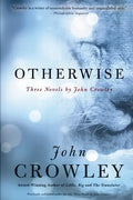 Otherwise: Three Novels by John Crowley - Paperback