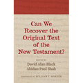 Can We Recover the Original Text of the New Testament? - Paperback