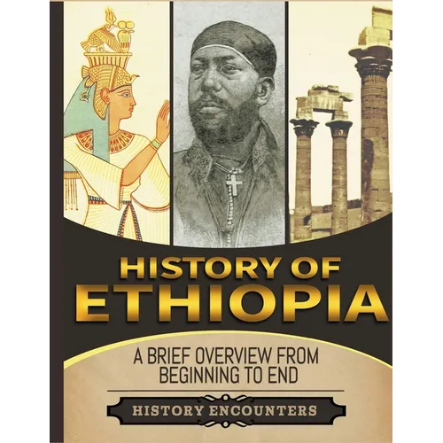 History of Ethiopia: A Brief Overview from Beginning to the End - Paperback