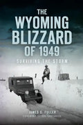 The Wyoming Blizzard of 1949: Surviving the Storm - Paperback