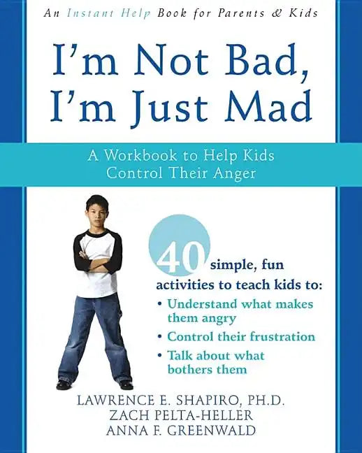 I'm Not Bad, I'm Just Mad: A Workbook to Help Kids Control Their Anger - Paperback
