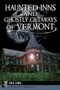 Haunted Inns and Ghostly Getaways of Vermont - Paperback