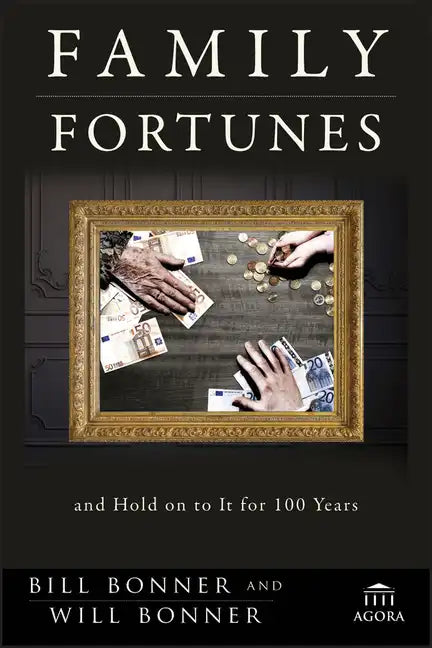 Family Fortunes: How to Build Family Wealth and Hold on to It for 100 Years - Hardcover
