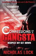 Confessions of a Gangsta: Respect my Get Down - Paperback