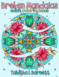 Broken Mandalas: A Unique Adult Mandala Coloring Book - Paperback
