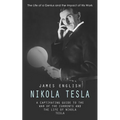 Nikola Tesla: The Life of a Genius and the Impact of His Work (A Captivating Guide to the War of the Currents and the Life of Nikola - Paperback