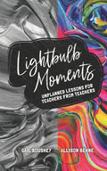 Lightbulb Moments: Unplanned Lessons for Teachers from Teachers - Paperback