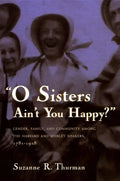 O Sisters Ain't You Happy?: Gender, Family, and Community Among the Harvard and Shirley Shakers, 1781-1918 - Paperback