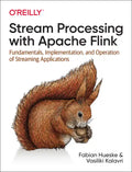 Stream Processing with Apache Flink: Fundamentals, Implementation, and Operation of Streaming Applications - Paperback