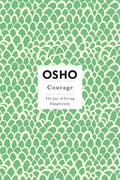 Courage: The Joy of Living Dangerously - Paperback