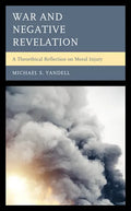 War and Negative Revelation: A Theoethical Reflection on Moral Injury - Hardcover