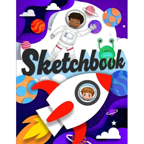 Sketchbook: A Drawing Notebook with Astronauts, Rockets, and Cute Aliens, Sketch Pad (8.5x11) - Paperback