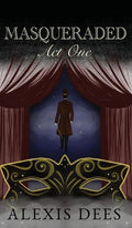 Masqueraded: Act One - Hardcover