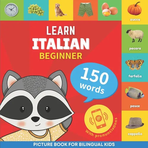 Learn italian - 150 words with pronunciations - Beginner: Picture book for bilingual kids - Paperback