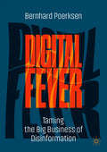 Digital Fever: Taming the Big Business of Disinformation - Paperback