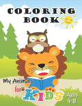 My Animals Coloring Book for Kids Ages 4-8: Jumbo Coloring Book for Kids, Preschoolers and Children with Cute animals and friends - Paperback