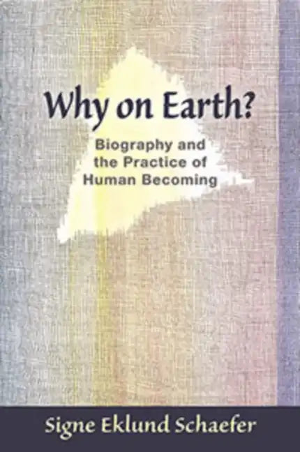 Why on Earth?: Biography and the Practice of Human Becoming - Paperback