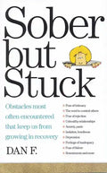 Sober But Stuck: Obstacles Most Often Encountered That Keep Us from Growing in Recovery - Paperback