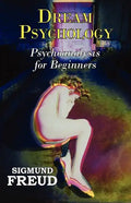 Dr. Freud's Dream Psychology - Psychoanalysis for Beginners - Paperback