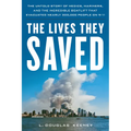The Lives They Saved: The Untold Story of Medics, Mariners and the Incredible Boatlift That Evacuated Nearly 300,000 People on 9/11 - Hardcover