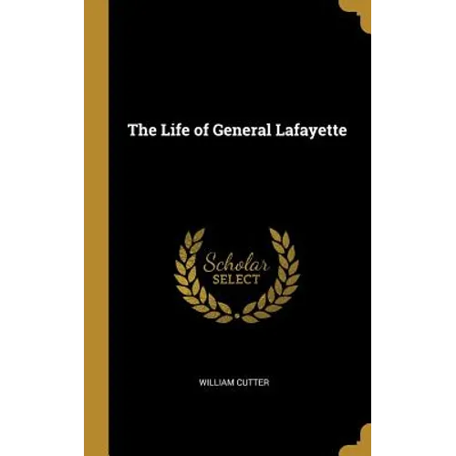 The Life of General Lafayette - Hardcover