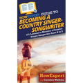 HowExpert Guide to Becoming a Country Singer-Songwriter - Hardcover