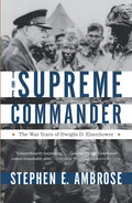 The Supreme Commander: The War Years of General Dwight D. Eisenhower - Paperback