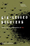 Six-Legged Soldiers: Using Insects as Weapons of War - Paperback