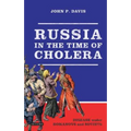Russia in the Time of Cholera: Disease Under Romanovs and Soviets - Paperback