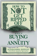 How To Not Get Ripped Off when Buying an Annuity - Paperback