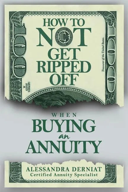 How To Not Get Ripped Off when Buying an Annuity - Paperback