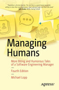 Managing Humans: More Biting and Humorous Tales of a Software Engineering Manager - Paperback