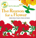 The Reason for a Flower: A Book about Flowers, Pollen, and Seeds - Paperback