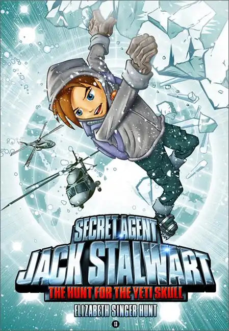 Secret Agent Jack Stalwart: Book 13: The Hunt for the Yeti Skull: Nepal - Paperback